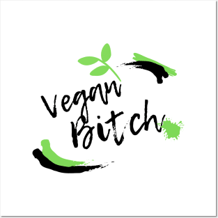 Vegan bi*ch Posters and Art